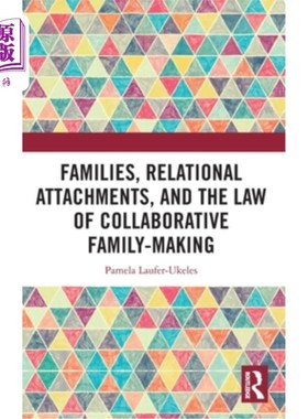 海外直订Families, Relational Attachments, and the Law of Collaborative Family-Making 家庭、关系依恋与合作家庭法则