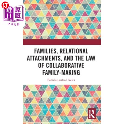 海外直订Families, Relational Attachments, and the Law of Collaborative Family-Making 家庭、关系依恋与合作家庭法则
