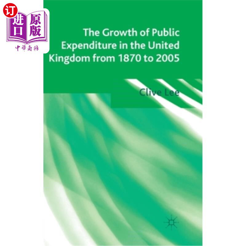 海外直订The Growth of Public Expenditure in the United Kingdom from 1870 to 2005 1870年至2005年英国公共支出的增长