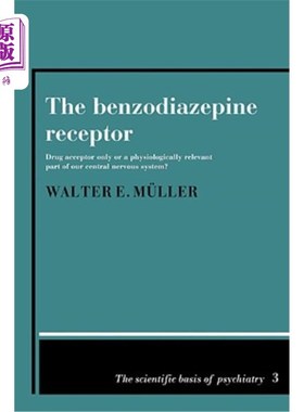 海外直订医药图书The Benzodiazepine Receptor: Drug Acceptor Only or a Physiologically Relevant Pa 苯二氮卓受体：仅仅