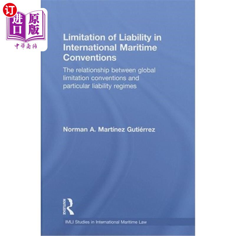 海外直订Limitation of Liability in International Maritime Conventions: The Relationship 国际海事公约的责任限制:全
