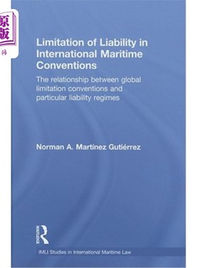 海外直订Limitation of Liability in International Maritime Conventions: The Relationship  国际海事公约的责任限制:全