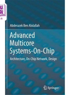 海外直订Advanced Multicore Systems-On-Chip: Architecture, On-Chip Network, Design 先进的多核片上系统：体系结构、片