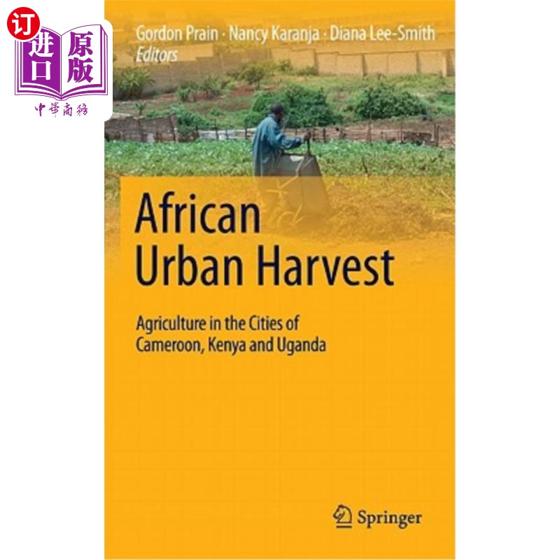 海外直订African Urban Harvest: Agriculture in the Cities of Cameroon, Kenya and Uganda 非洲城市收获:喀麦隆、肯尼亚