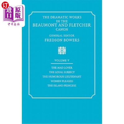 海外直订The Dramatic Works in the Beaumont and Fletcher Canon: Volume 5, the Mad Lover,  《博蒙特和弗莱彻正典》中的