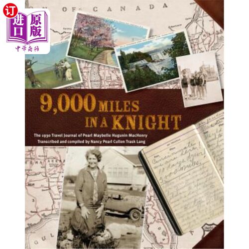 海外直订9000 Miles in a Knight: The 1930 Travel Journal of Pearl Maybelle Hugunin Machen 《骑士9000英里：