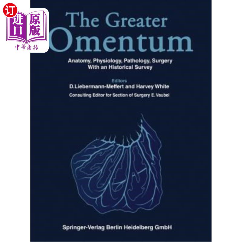 海外直订医药图书The Greater Omentum: Anatomy, Physiology, Pathology, Surgery with an Historical  大网膜：解剖学、生