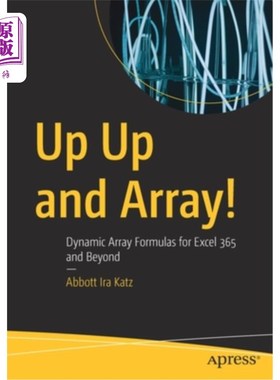 海外直订Up Up and Array!: Dynamic Array Formulas for Excel 365 and Beyond 向上和阵列!: Excel 365及更高版本的动态数