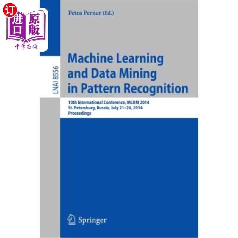 海外直订Machine Learning and Data Mining in Pattern Recognition: 10th International Conf 模式识别中的机器学习和数据