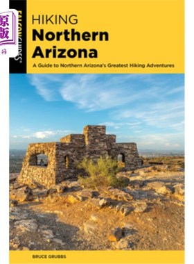海外直订Hiking Northern Arizona: A Guide To Northern Arizona's Greatest Hiking Adventure 北亚利桑那州徒步旅行:北亚