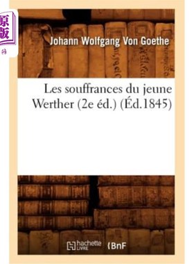 海外直订法语 Les Souffrances Du Jeune Werther (2e éd.) (éd.1845) 《年轻维特的苦难》(第二版)(1845版)