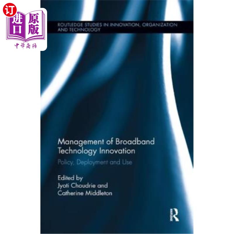 海外直订Management of Broadband Technology and Innovation: Policy, Deployment, and Use 宽带技术和创新的管理:政策、
