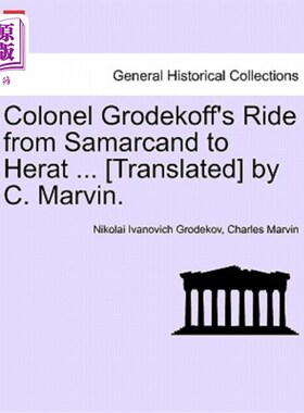 海外直订Colonel Grodekoff's Ride from Samarcand to Herat ... [Translated] by C. Marvin. 格罗德科夫上校骑马从萨马尔