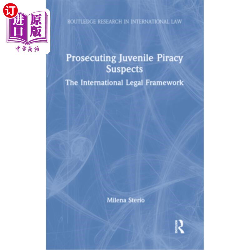 海外直订Prosecuting Juvenile Piracy Suspects: The International Legal Framework 起诉未成年海盗嫌疑人:国际法律框架