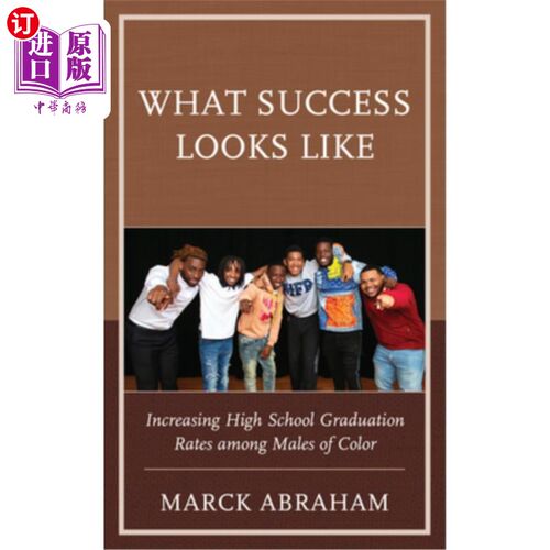 海外直订What Success Looks Like: Increasing High School Graduation Rates among Males of  成功是什么样子的:有色人种