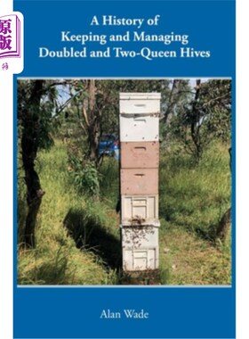 海外直订A History of Keeping and Managing Doubled and Two-Queen Hives 双蜂房和双蜂房的饲养和管理历史