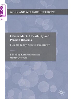 海外直订Labour Market Flexibility and Pension Reforms: Flexible Today, Secure Tomorrow? 劳动力市场灵活性和养老金改