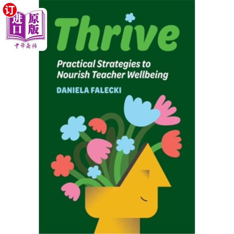 海外直订Thrive: Practical Strategies to Nourish Teacher Wellbeing 茁壮成长：培养教师幸福的实用策略