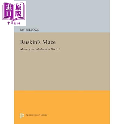 预售 拉斯金的迷宫 他的艺术的掌握和疯狂 Ruskins Maze Mastery and Madness in His Art 英文原版 Jay Fellows【中商原版】