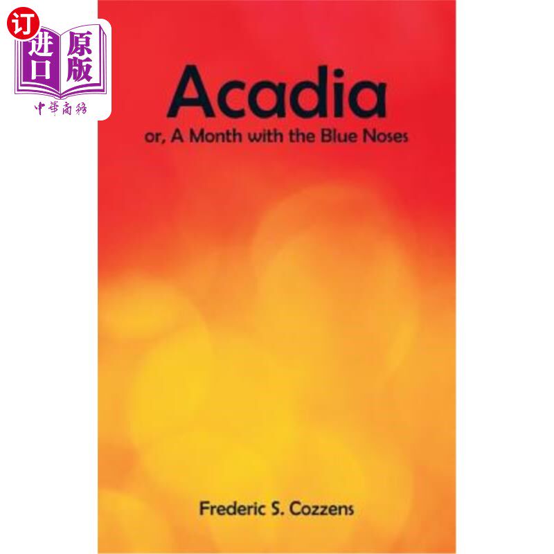 海外直订Acadia: A Month with the Blue Noses 阿卡迪亚：蓝鼻子的一个月