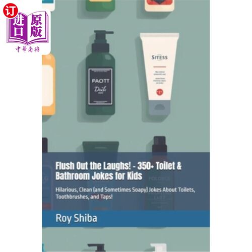 海外直订Flush Out the Laughs! - 350+ Toilet & Bathroom Jokes for Kids: Hilarious, Clean  别笑了！350+厕所和浴室笑话