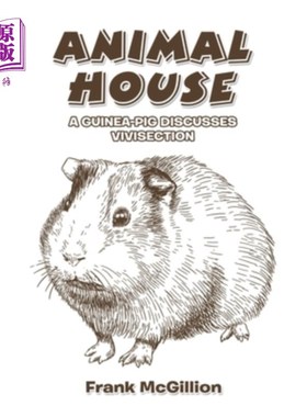 海外直订Animal House: A Guinea-Pig Discusses Vivisection 动物之家:豚鼠讨论活体解剖