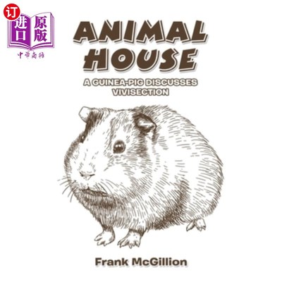 海外直订Animal House: A Guinea-Pig Discusses Vivisection 动物之家:豚鼠讨论活体解剖