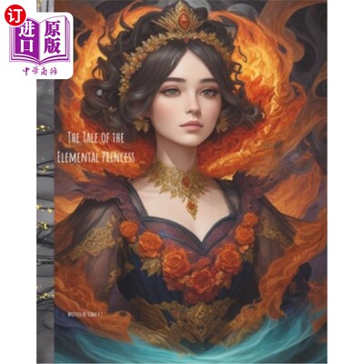 海外直订The Tale of The Elemental Princess: A Magical Journey to Freedom 元素公主的故事：一个神奇的自由之旅