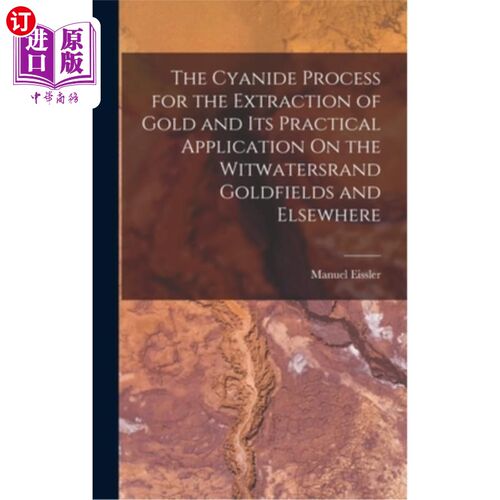海外直订The Cyanide Process for the Extraction of Gold and Its Practical Application On  氰化提金工艺及其在金山等地
