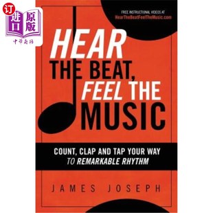 海外直订Hear the Beat, Feel the Music: Count, Clap and Tap Your Way to Remarkable Rhythm 听到节拍，感受音乐：数数，拍手