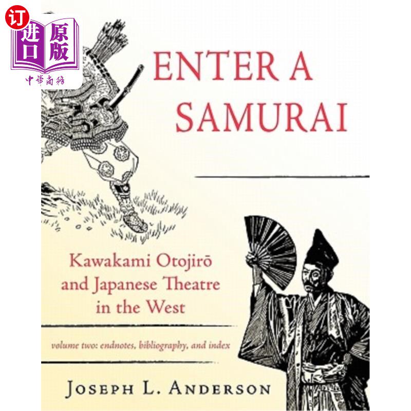 海外直订Enter a Samurai: Kawakami Otojiro and Japanese Theatre in the West, Volume 2 《走进武士:川上大次郎与西方的