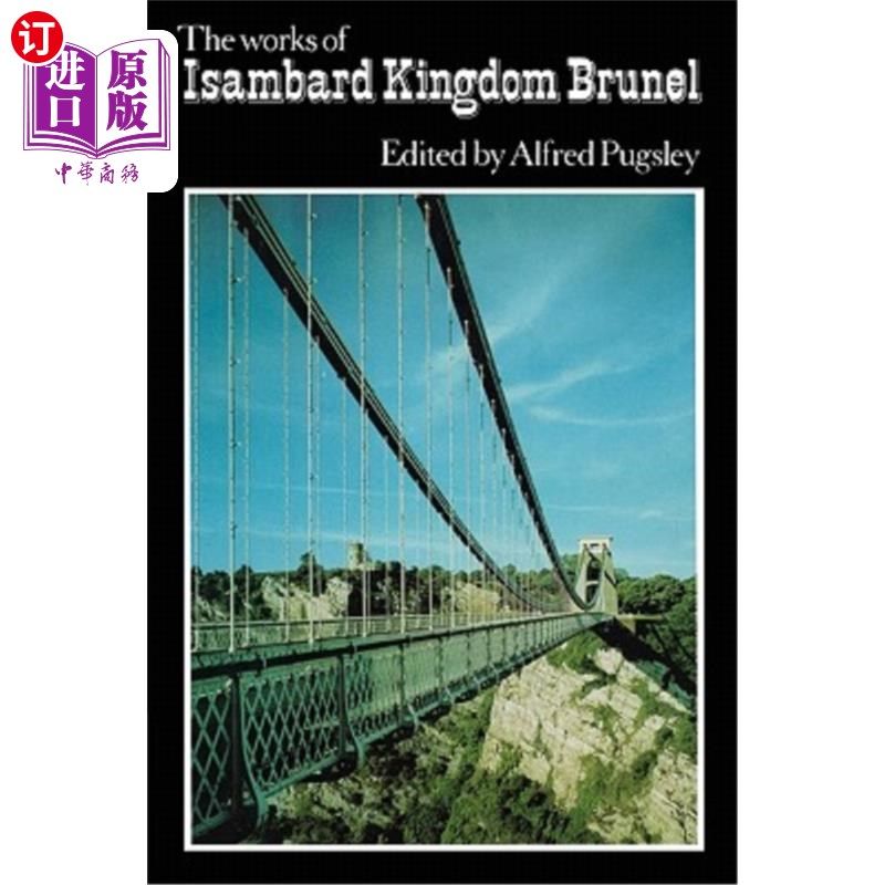 海外直订The Works of Isambard Kingdom Brunel: An Engineering Appreciation Isambard Kingdom Brunel的作