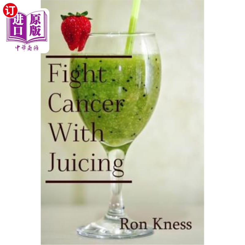 海外直订医药图书Fight Cancer With Juicing: Use the Power of Natural Juice to Help Prevent and Fi 用榨汁战胜癌症：利