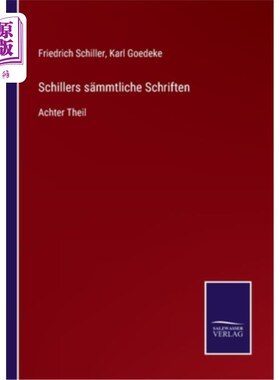 海外直订德语 Schillers s?mmtliche Schriften: Achter Theil 席勒的s ?mmtliche Schriften:在Theil背后