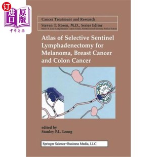 Breast for 海外直订医药图书Atlas Cancer 黑色素瘤 Sentinel Colo Selective 乳腺癌和 Lymphadenectomy and Melanoma