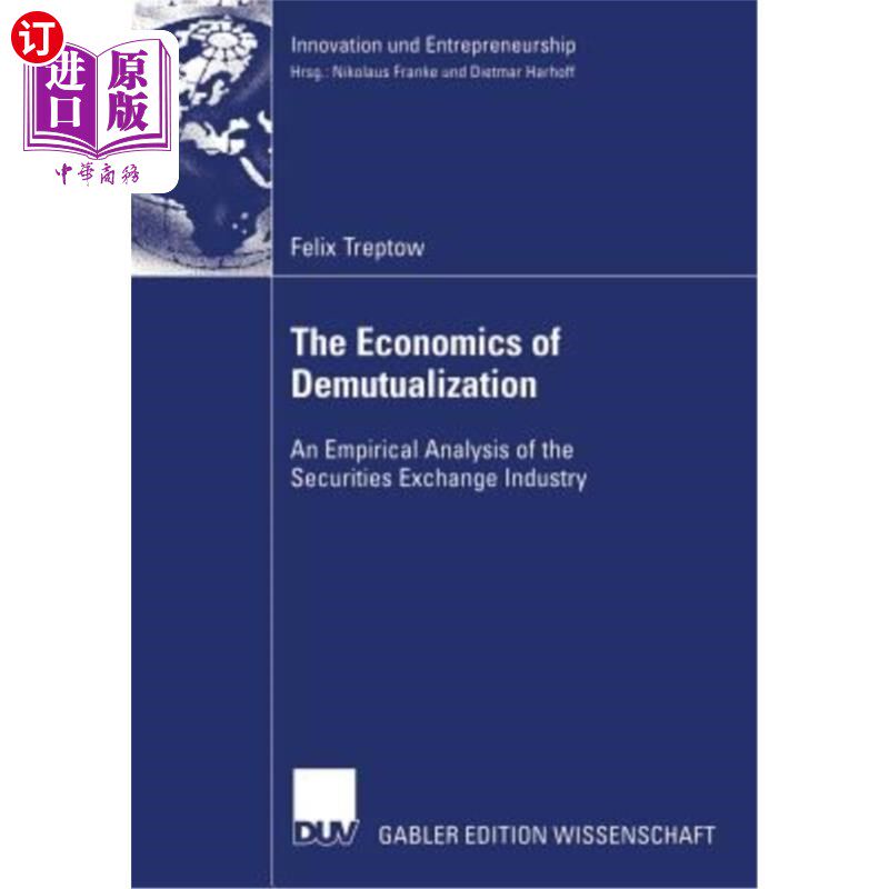 海外直订The Economics of Demutualization: An Empirical Analysis of the Securities Exchan 股份化的经济学:对证券交易行业