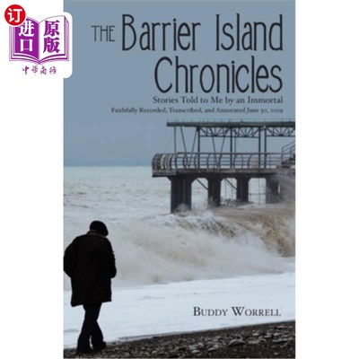 海外直订The Barrier Island Chronicles: Stories Told to Me by an Immortal 屏障岛编年史：一个不朽的人给我讲的故事