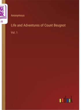 海外直订Life and Adventures of Count Beugnot: Vol. 1 伯格诺伯爵的生平与历险:卷1