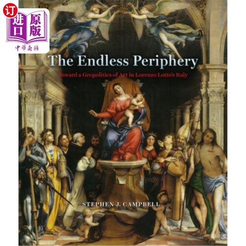 海外直订The Endless Periphery: Toward a Geopolitics of Art in Lorenzo Lotto's Italy 无尽的边缘:洛伦佐·洛托的意大利
