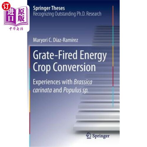 海外直订Grate-Fired Energy Crop Conversion: Experiences with Brassica Carinata and Popul 炉排燃烧能源作物转化：芸苔