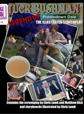 海外直订Tuck Bushman and the Legend of Piddledown Dale: The Illustrated Screenplay 塔克·布什曼和皮德尔顿·戴尔的传奇
