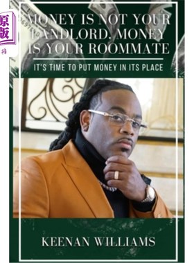 海外直订Money is Not Your Landlord, Money is Your Roommate: It's Time to Put Money in It 钱不是你的房东，而是你的室