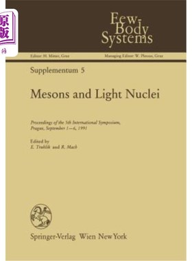 海外直订Mesons and Light Nuclei: Proceedings of the 5th International Symposium, Prague, 介子和轻核：第五届国际研讨