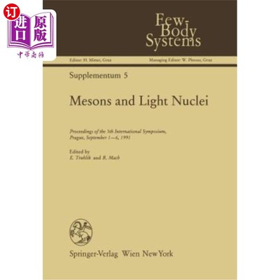 海外直订Mesons and Light Nuclei: Proceedings of the 5th International Symposium, Prague, 介子和轻核：第五届国际研讨