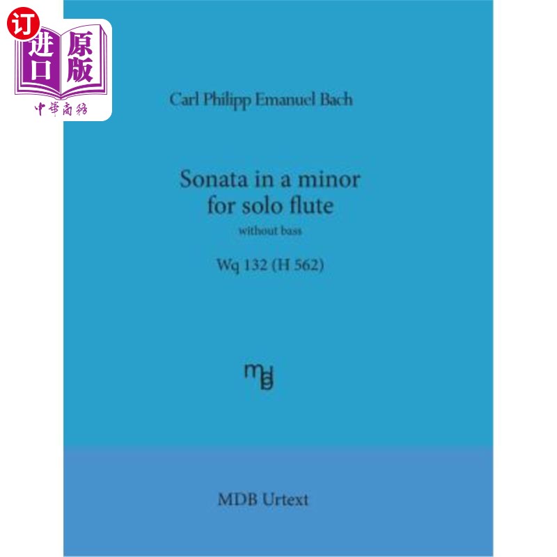 海外直订Sonata in a Minor for Solo Flute Without Bass Wq 132 (H 562) (Mdb Urtext) 无低音独奏长笛奏鸣曲wq 132（h 562