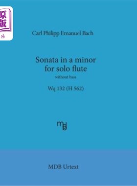 海外直订Sonata in a Minor for Solo Flute Without Bass Wq 132 (H 562) (Mdb Urtext) 无低音独奏长笛奏鸣曲wq 132（h 562