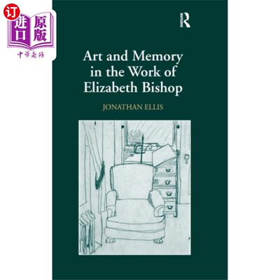 海外直订Art and Memory in the Work of Elizabeth Bishop 伊丽莎白·毕晓普作品中的艺术与记忆