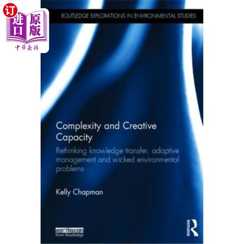 海外直订Complexity and Creative Capacity: Rethinking knowledge transfer, adaptive manage 复杂性和创造性能力:重新思