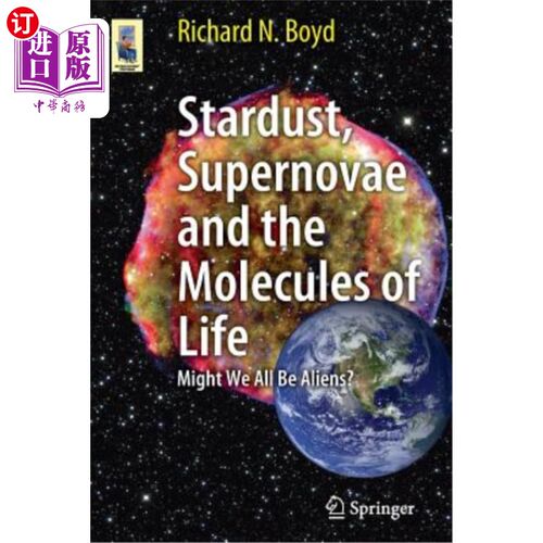 海外直订Stardust, Supernovae and the Molecules of Life: Might We All Be Aliens? 星尘、超新星和生命分子：我们都可能