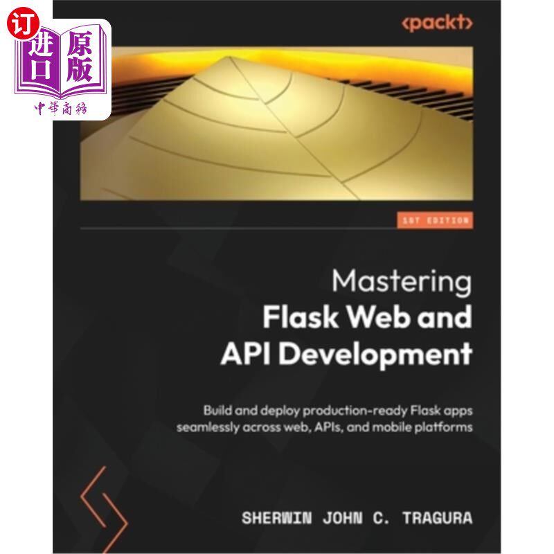 海外直订Mastering Flask Web and API Development: Build and deploy production-ready Flask 精通Flask We